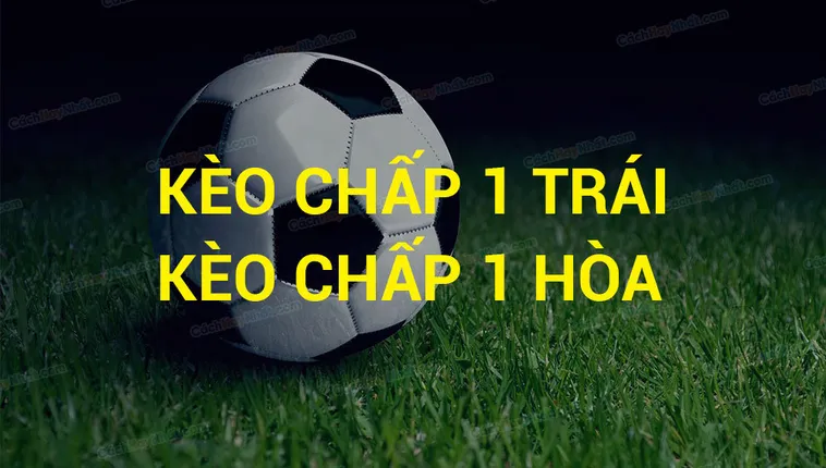 Cách Chơi Kèo Chấp 1 Tại 7M Hiệu Quả Cho Người Mới Lẫn Cao Thủ