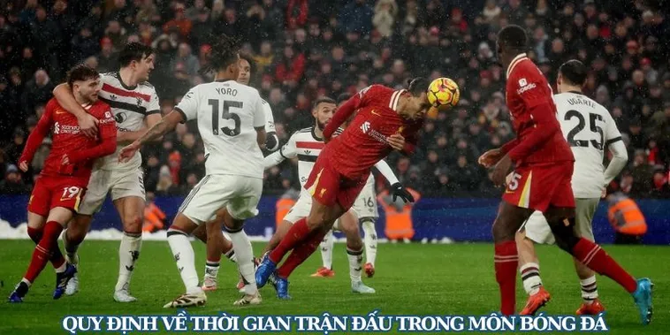 Thời Gian Trận Đấu Bóng Đá Và Những Quy Định Chuẩn Xác Trong Mỗi Giải Đấu